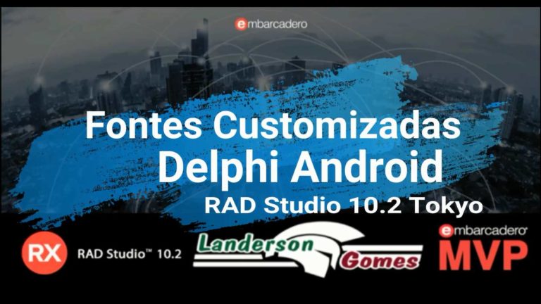 Fontes Customizadas Delphi Android | Landerson Gomes